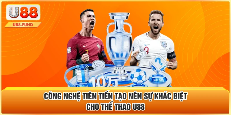 Công nghệ tiên tiến tạo nên sự khác biệt cho thể thao U88